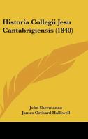 Historia Collegii Jesu Cantabrigiensis 1167377176 Book Cover