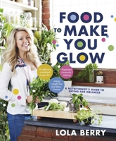 Food to Make You Glow 1743548478 Book Cover