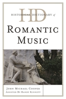 Historical Dictionary of Romantic Music 0810872307 Book Cover