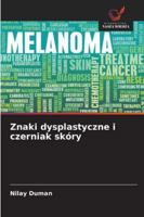 Znaki dysplastyczne i czerniak skóry (Polish Edition) 6209376347 Book Cover