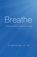 Breathe: A Physician's Stories and Reflections on Prayer 151274297X Book Cover