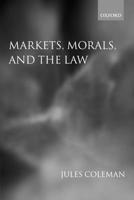 Markets, Morals, and the Law 0521368545 Book Cover