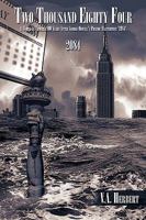 Two Thousand Eighty Four: A World in Trouble 100 Years After George Orwell's Polemic Masterpiece '1984' 1449005322 Book Cover