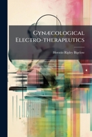 Gynæcological Electro-therapeutics 1270834231 Book Cover