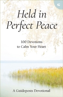 Held in Perfect Peace: 100 Devotions to Calm Your Heart 0310366860 Book Cover