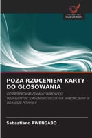 POZA RZUCENIEM KARTY DO GŁOSOWANIA: OD PRZEPROWADZENIA WYBORÓW DO POZAINSTYTUCJONALNEGO OSZUSTWA WYBORCZEGO W UGANDZIE PO 1995 R. 6202909323 Book Cover