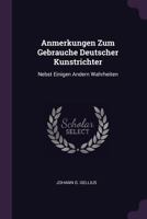 Anmerkungen Zum Gebrauche Deutscher Kunstrichter: Nebst Einigen Andern Wahrheiten 1379223202 Book Cover