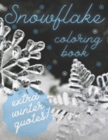 Snowflake Coloring Book Extra Winter Quotes!: For Adults and Kids, Stress Relieving, Relaxation Snowflakes and Quotes B08QRVLS9Y Book Cover