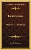 Eunice Somers, a Learner in Life's School 0548493146 Book Cover
