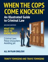 When the Cops Come Knockin': An Illustrated Guide to Criminal Law 098352243X Book Cover