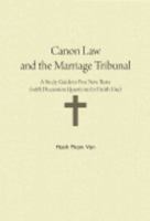 Canon Law and the Marriage Tribunal: A Study Guide to Five New Texts (With Discussion Questions for Parish Use) 1929569440 Book Cover