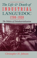 The Life and Death of Industrial Languedoc, 1700-1920 0195045084 Book Cover