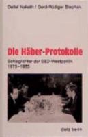 Die Haber-Protokolle: Schlaglichter Der SED-Westpolitik 1973-1985 3320019686 Book Cover