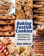 Baking Festive Cookies: Delightful Recipes to Spread Joy B0DPS7899V Book Cover