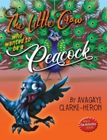 The Little Crow Who Wanted To Be A Peacock 1732403457 Book Cover