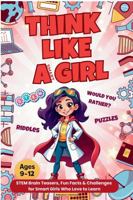 Think Like A Smart Girl: Fun STEM Riddles, Puzzles and More! (The Brilliant Girl Series) 1966552262 Book Cover