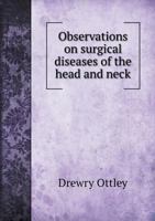 Observations on Surgical Diseases of the Head and Neck 1144737753 Book Cover