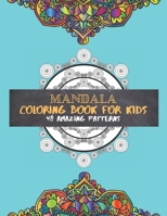 Mandala Coloring Book For Kids 48 amazing patterns: Book "8.5x11" with Easy, and Relaxing for Boys and Girls 1651020922 Book Cover
