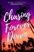 Chasing Forever Down 1482785919 Book Cover