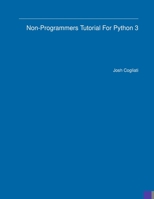 Non-Programmers Tutorial For Python 3 0359028926 Book Cover