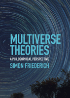 Multiverse Theories: A Philosophical Perspective 1108487122 Book Cover