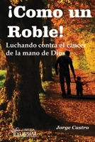 ¡Como un Roble!: Luchando contra el cáncer de la mano de Dios 6078225081 Book Cover