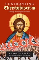 Confronting Christofascism: Healing the Evangelical Wound 1949643948 Book Cover