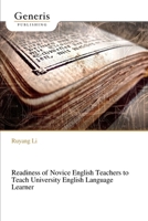 Readiness of Novice English Teachers to Teach University English Language Learner B0GJZ6JJLF Book Cover