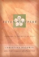 The Seven Whispers: A Spiritual Practice for Times Like These 1577315057 Book Cover