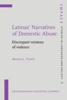 Latinas' Narratives of Domestic Abuse: Discrepant Versions of Violence (Impact: Studies in Language and Society) 9027218552 Book Cover