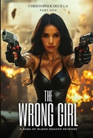 The Wrong Girl: A Saga of Blood Soaked Revenge B0H8HFQ54C Book Cover