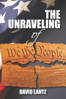 The Unraveling of We the People 1883651905 Book Cover