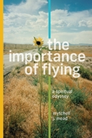 The Importance of Flying: A Spiritual Odyssey B0DWC5V5D1 Book Cover