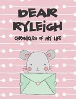 Dear Ryleigh, chronicles of my life: A Girl's Thoughts 1720267057 Book Cover