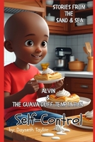 Stories from The Sand and Sea -Self-Control: Alvin and The Guava Duff Temptation B0FGVC99Z3 Book Cover