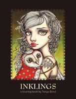 Inklings Colouring Book by Tanya Bond: Coloring Book for Adults & Children, Featuring 24 Single Sided Fantasy Art Illustrations by Tanya Bond. in This Book You Will Find Fairies, Pixies & Mermaids wit 1530764114 Book Cover