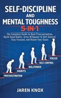Self-Discipline and Mental Toughness 5-in-1: The Complete Guide to Beat Procrastination, Build Good Habits, Grow Willpower & Self-Control, Stay Focused, and Reach Your Goals (Order Within Chaos) 1968553517 Book Cover