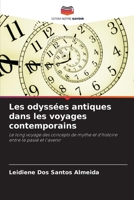 Les odyssées antiques dans les voyages contemporains: Le long voyage des concepts de mythe et d'histoire entre le passé et l'avenir (French Edition) 6207658566 Book Cover