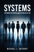 Systems: The Forces That Shape Us And The Price We All Pay B0H86Z5CGF Book Cover