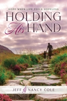 Holding His Hand: Hope when life feels hopeless B0CQKM7YGV Book Cover