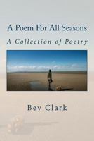 A Poem for All Seasons: A Collection of Poetry 153996423X Book Cover