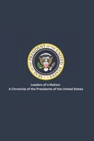 Leaders of a Nation: A Chronicle of the Presidents of the United States B0BTVJGP4D Book Cover
