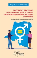 Théorie et pratique de la masculinité positive en République Démocratique du Congo (French Edition) 2336546752 Book Cover