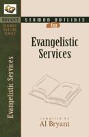 Sermon Outlines on Evangelistic Services (Bryant Sermon Outline Series) 0825420547 Book Cover