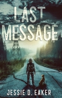 Last Message: A Post-Apocalyptic Survival Romance (Remaining Things) B0GZ6TQY67 Book Cover