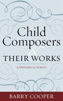 Child Composers and Their Works: A Historical Survey 081086911X Book Cover