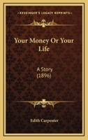 Your Money or Your Life: A Story 1018247467 Book Cover