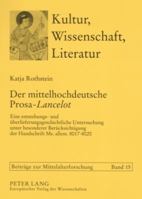 Der Mittelhochdeutsche Prosa-«Lancelot»: Eine Entstehungs- Und Ueberlieferungsgeschichtliche Untersuchung Unter Besonderer Beruecksichtigung Der Hands 3631560958 Book Cover