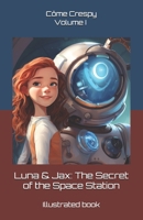 Luna & Jax: The Secret of the Space Station: Volume I B0CKVKR3JB Book Cover