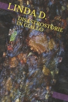 DISASTROSTORIE IN GIALLO (Italian Edition) B086Y6NMTX Book Cover